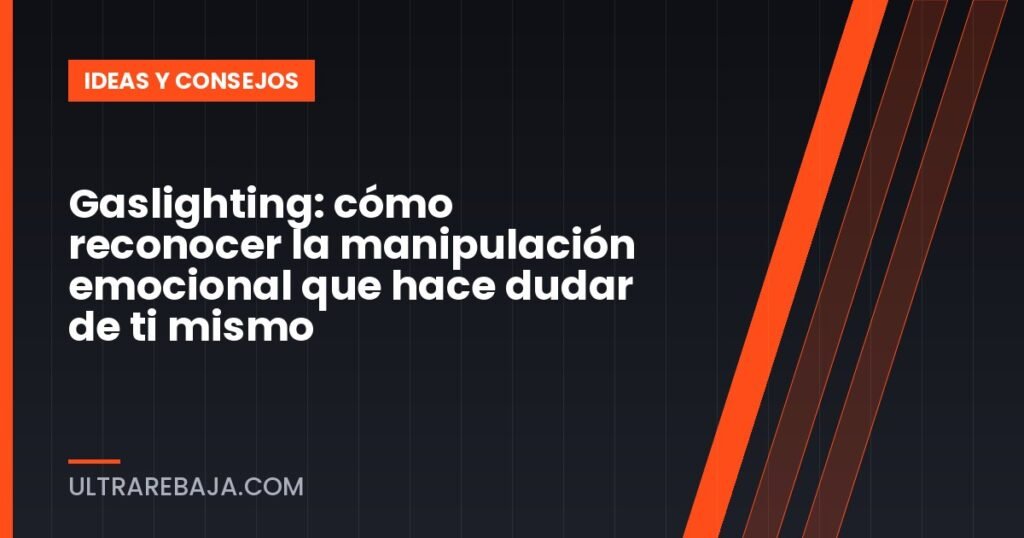 Gaslighting: cómo reconocer la manipulación emocional que hace dudar de ti mismo