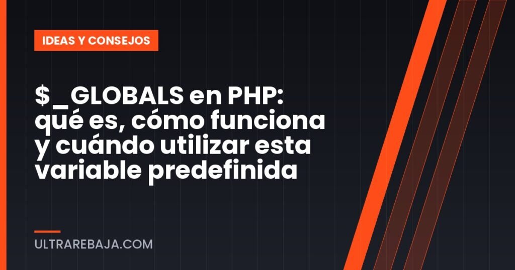 $_GLOBALS en PHP: qué es, cómo funciona y cuándo utilizar esta variable predefinida