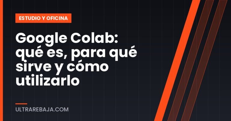 Google Colab: qué es, para qué sirve y cómo utilizarlo