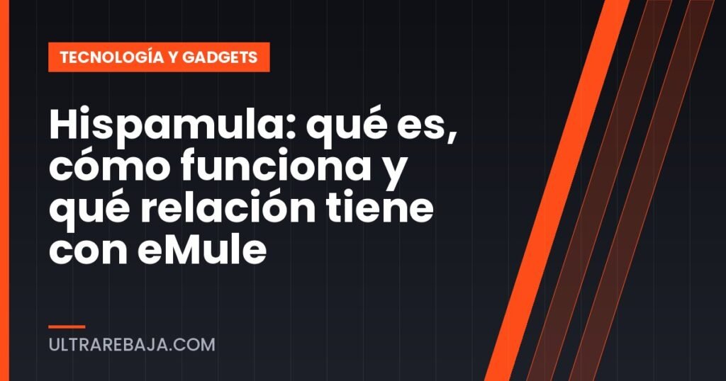 Hispamula: qué es, cómo funciona y qué relación tiene con eMule