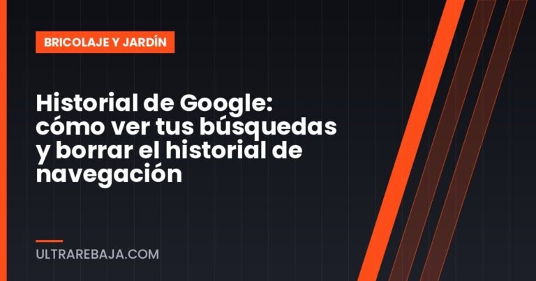 Historial de Google: cómo ver tus búsquedas y borrar el historial de navegación