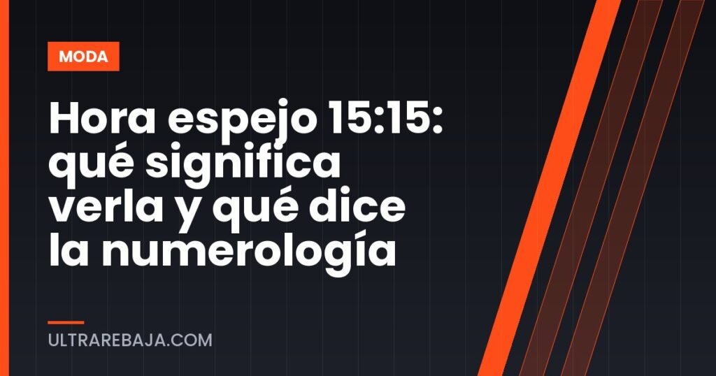 Hora espejo 15:15: qué significa verla y qué dice la numerología