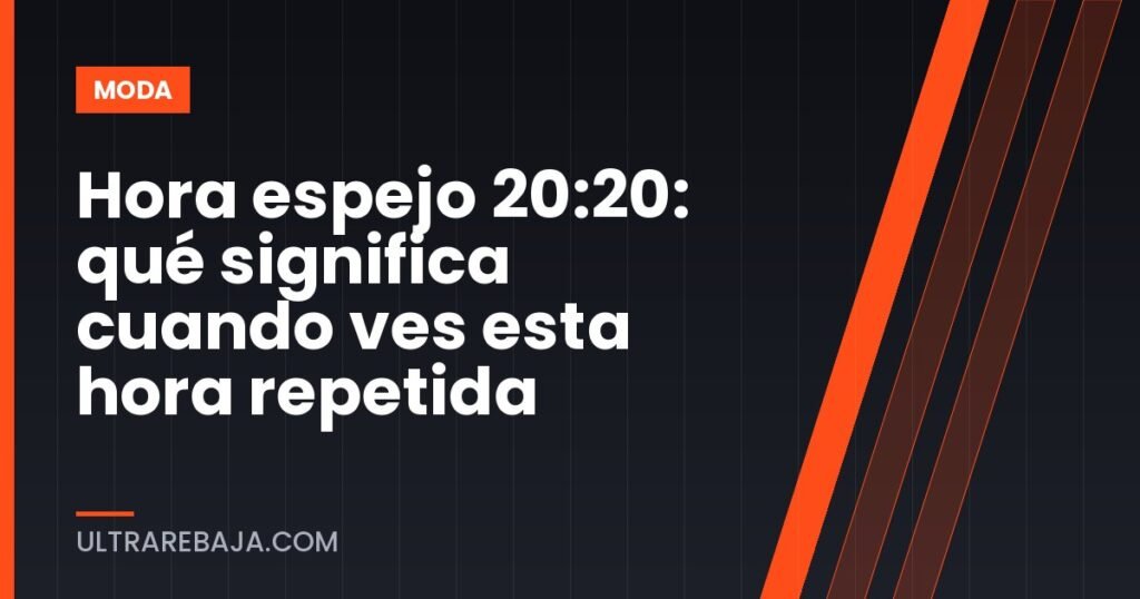 Hora espejo 20:20: qué significa cuando ves esta hora repetida