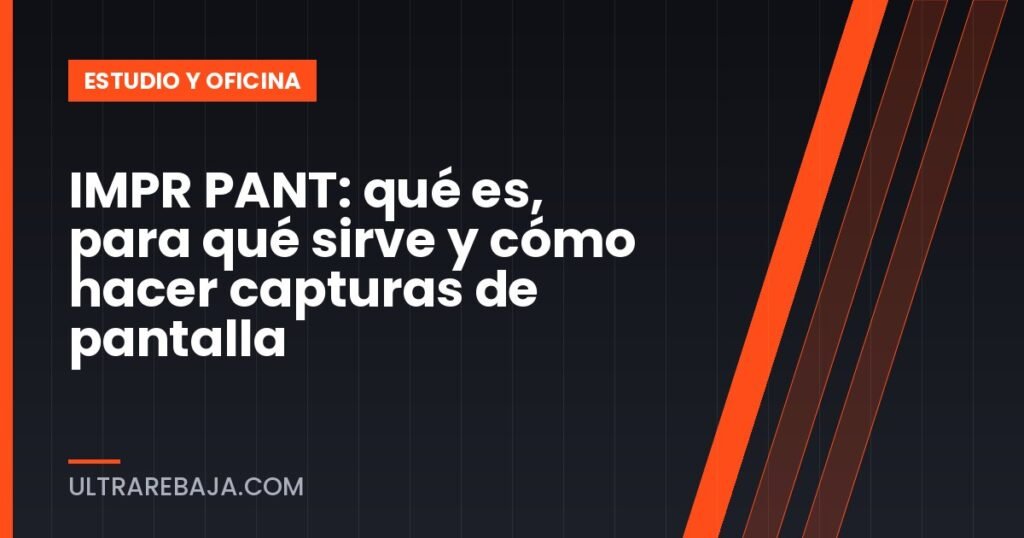 IMPR PANT: qué es, para qué sirve y cómo hacer capturas de pantalla