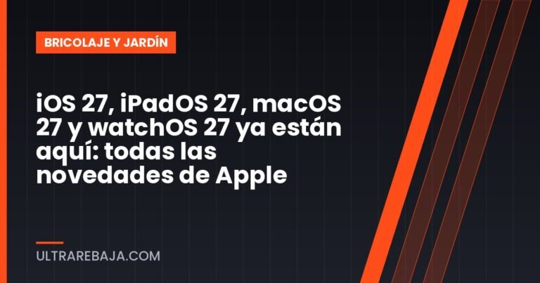 iOS 27, iPadOS 27, macOS 27 y watchOS 27 ya están aquí: todas las novedades de Apple