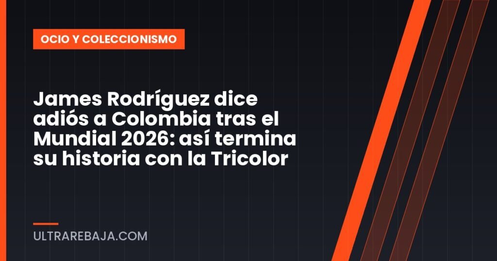 James Rodríguez dice adiós a Colombia tras el Mundial 2026: así termina su historia con la Tricolor