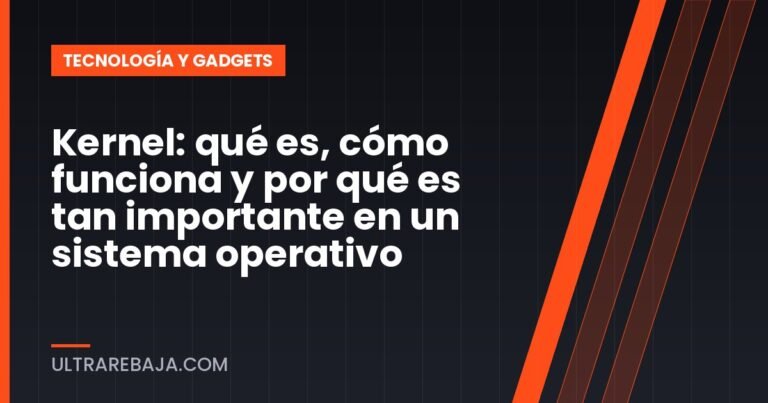 Kernel: qué es, cómo funciona y por qué es tan importante en un sistema operativo