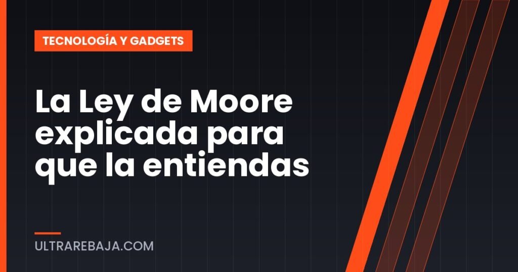 La Ley de Moore explicada para que la entiendas