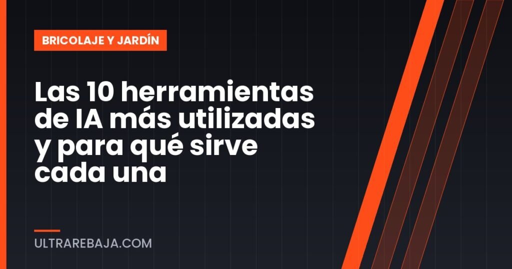 Las 10 herramientas de IA más utilizadas y para qué sirve cada una