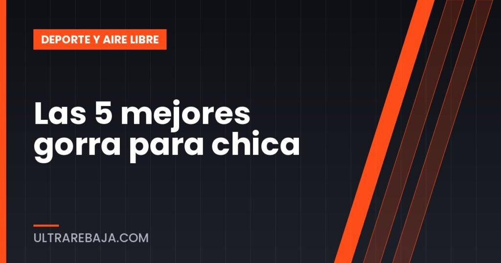 Las 5 mejores gorra para chica