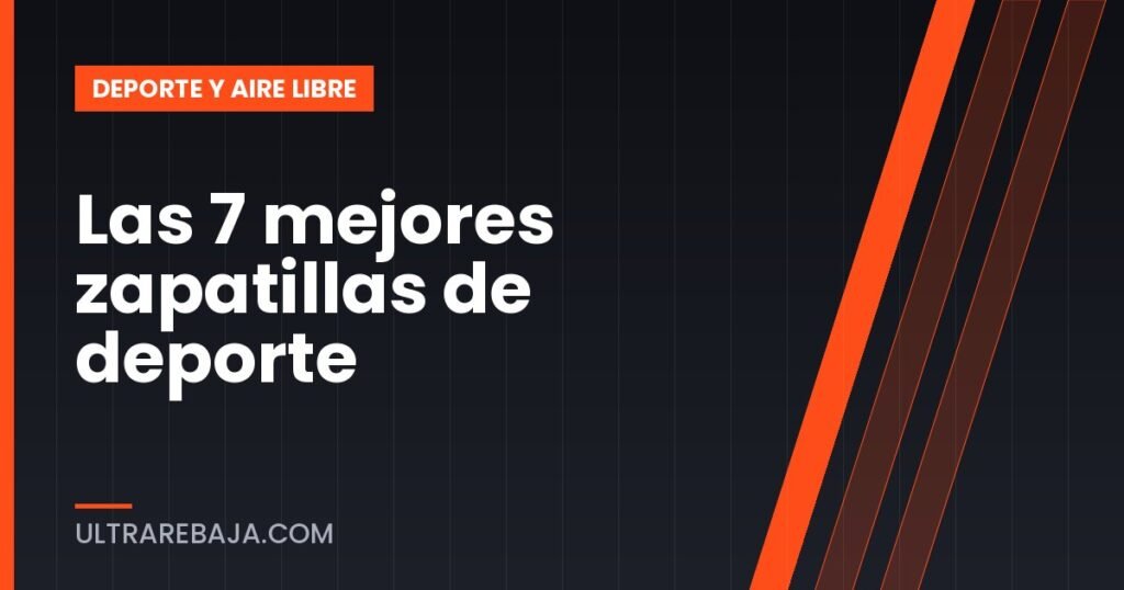 Las 7 mejores zapatillas de deporte