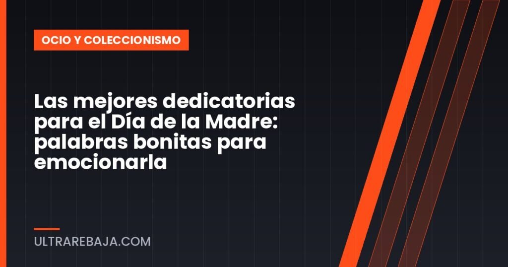 Las mejores dedicatorias para el Día de la Madre: palabras bonitas para emocionarla