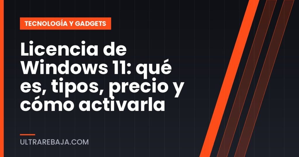 Licencia de Windows 11: qué es, tipos, precio y cómo activarla