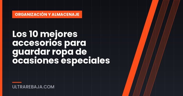 Los 10 mejores accesorios para guardar ropa de ocasiones especiales