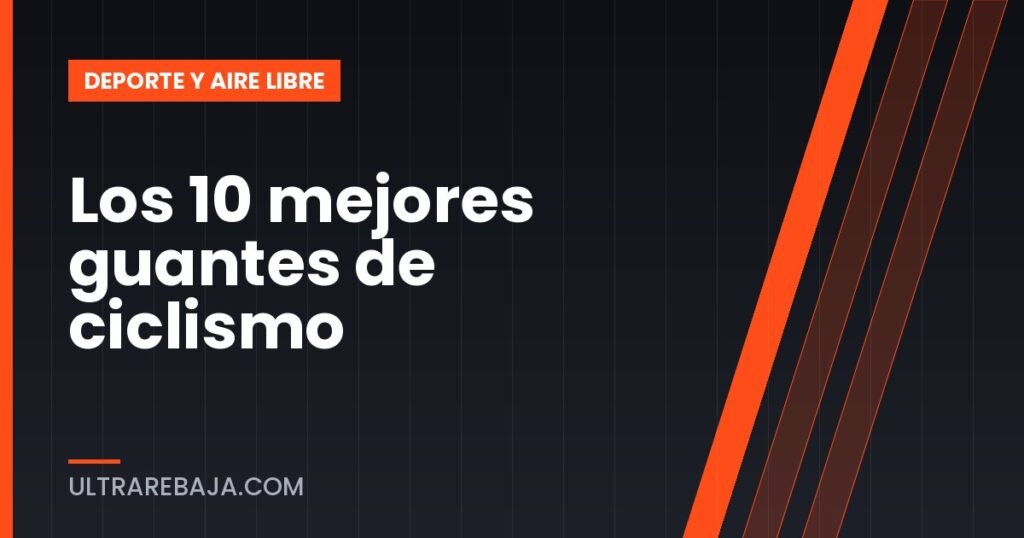 Los 10 mejores guantes de ciclismo