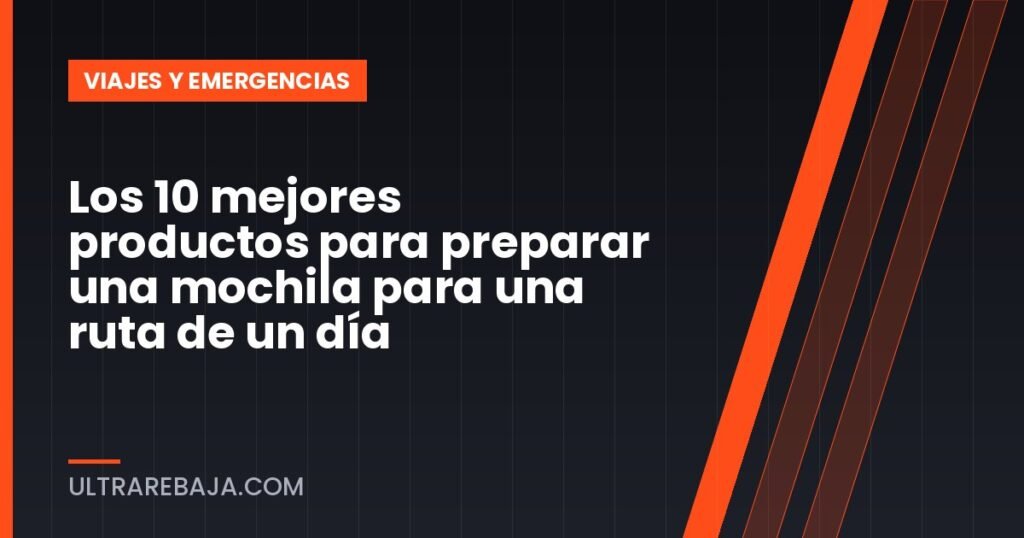 Los 10 mejores productos para preparar una mochila para una ruta de un día