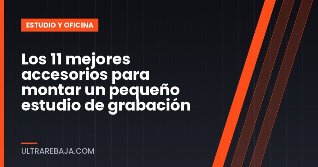 Los 11 mejores accesorios para montar un pequeño estudio de grabación