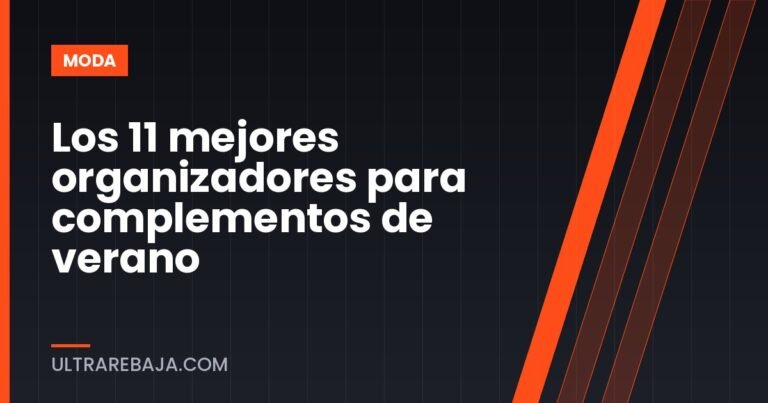 Los 11 mejores organizadores para complementos de verano