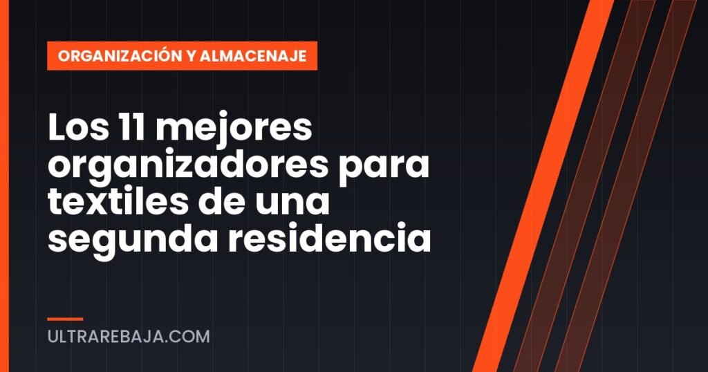 Los 11 mejores organizadores para textiles de una segunda residencia