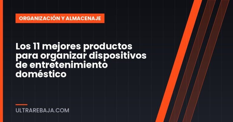 Los 11 mejores productos para organizar dispositivos de entretenimiento doméstico