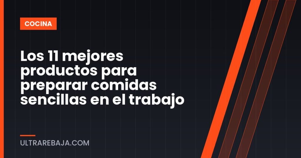 Los 11 mejores productos para preparar comidas sencillas en el trabajo