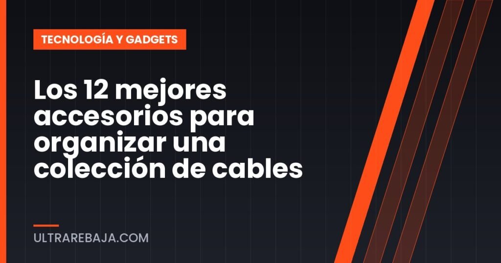 Los 12 mejores accesorios para organizar una colección de cables