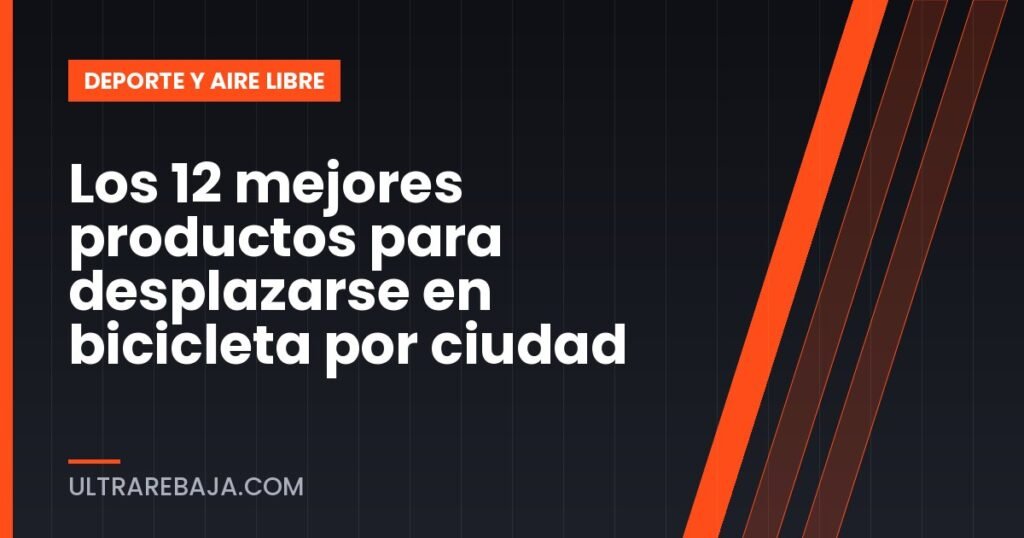 Los 12 mejores productos para desplazarse en bicicleta por ciudad