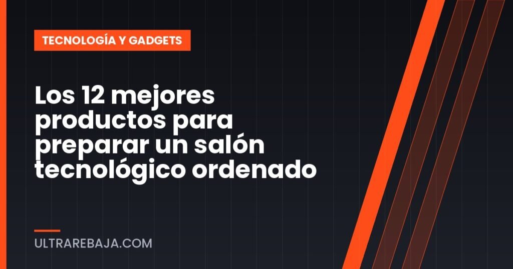 Los 12 mejores productos para preparar un salón tecnológico ordenado