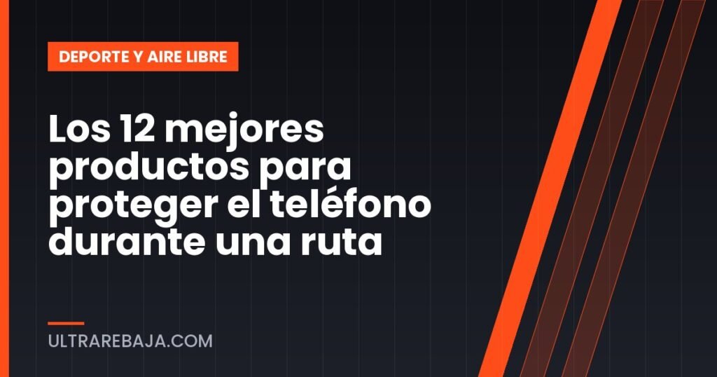Los 12 mejores productos para proteger el teléfono durante una ruta