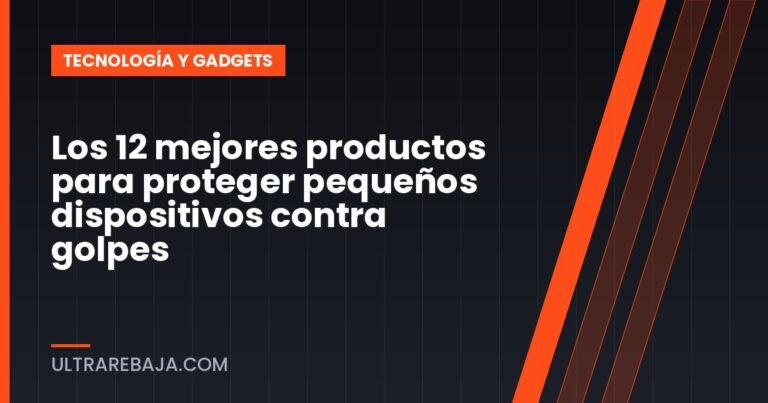 Los 12 mejores productos para proteger pequeños dispositivos contra golpes