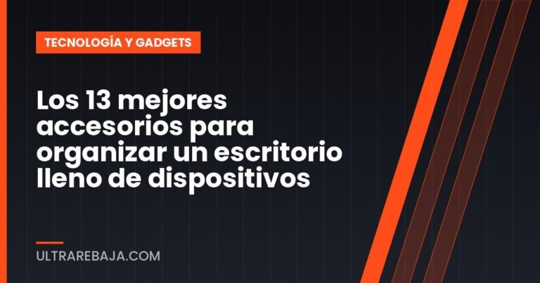 Los 13 mejores accesorios para organizar un escritorio lleno de dispositivos