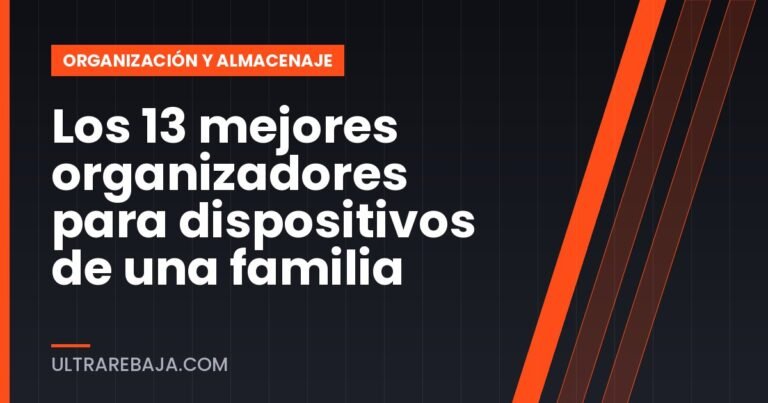 Los 13 mejores organizadores para dispositivos de una familia