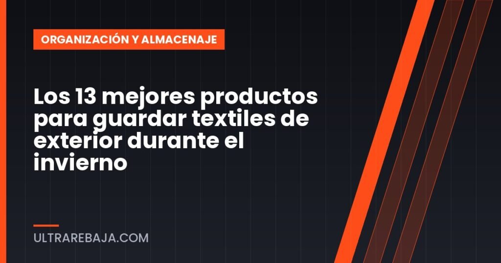 Los 13 mejores productos para guardar textiles de exterior durante el invierno