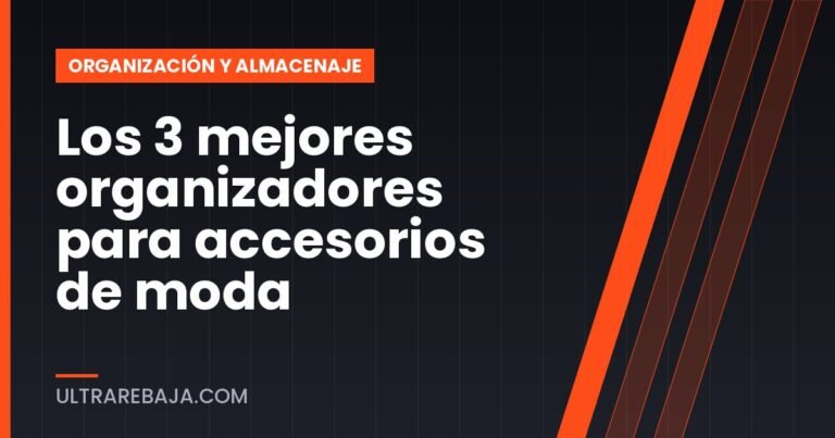 Los 3 mejores organizadores para accesorios de moda
