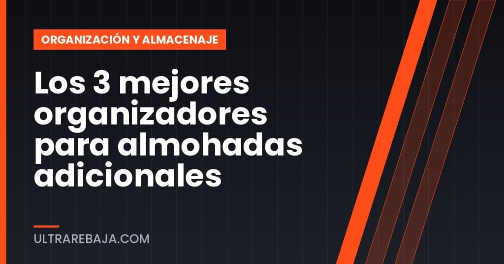 Los 3 mejores organizadores para almohadas adicionales