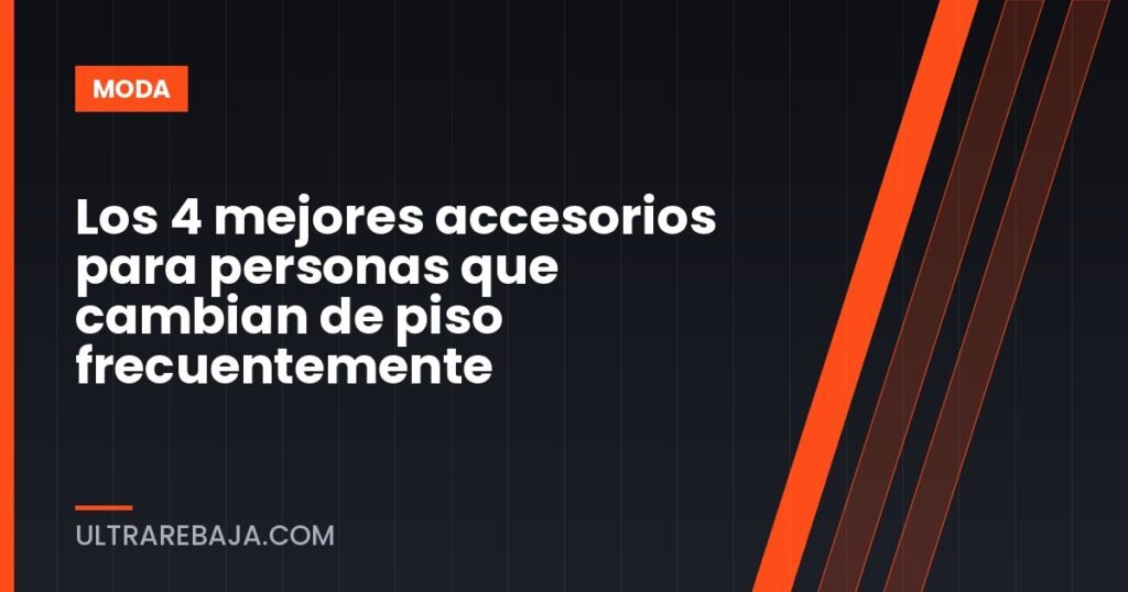 Los 4 mejores accesorios para personas que cambian de piso frecuentemente