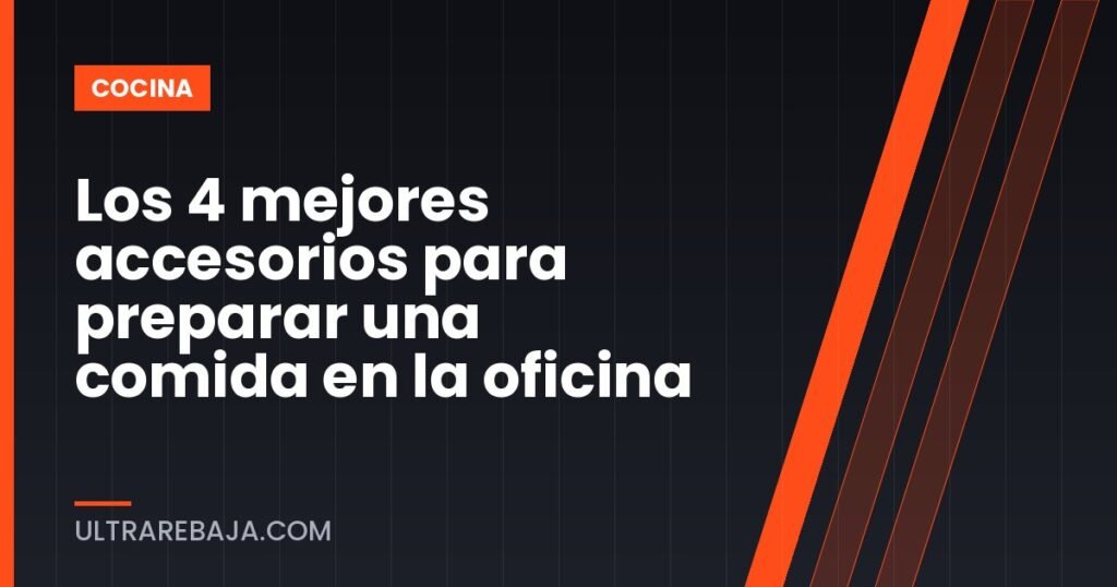 Los 4 mejores accesorios para preparar una comida en la oficina