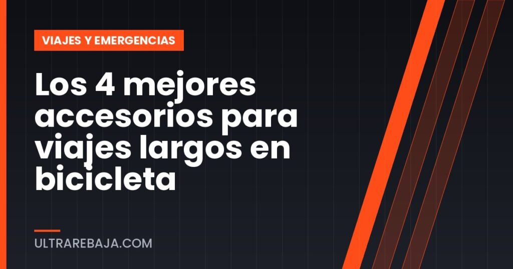 Los 4 mejores accesorios para viajes largos en bicicleta
