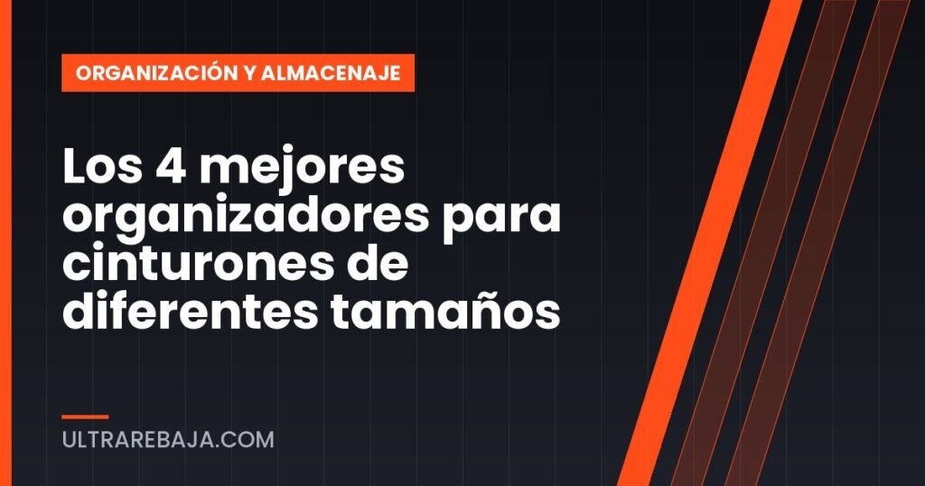 Los 4 mejores organizadores para cinturones de diferentes tamaños