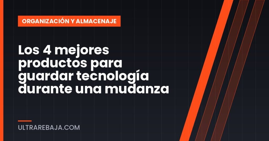 Los 4 mejores productos para guardar tecnología durante una mudanza