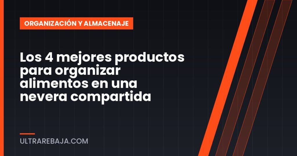 Los 4 mejores productos para organizar alimentos en una nevera compartida