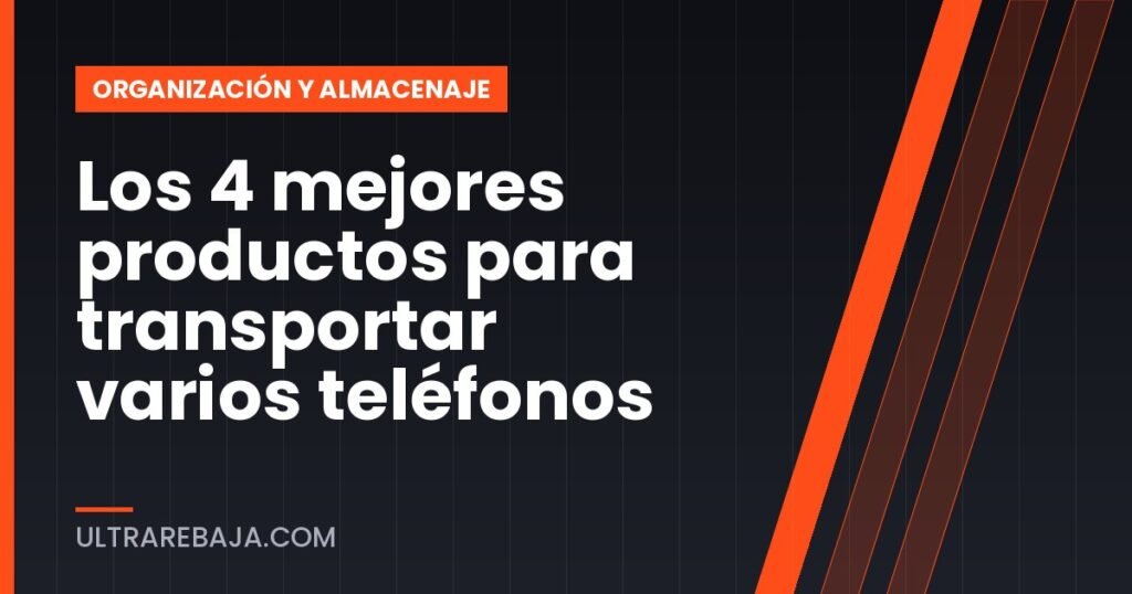 Los 4 mejores productos para transportar varios teléfonos