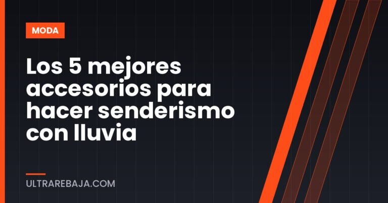 Los 5 mejores accesorios para hacer senderismo con lluvia