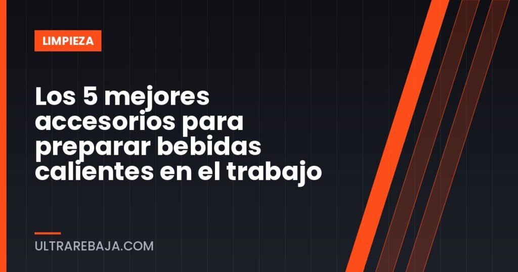 Los 5 mejores accesorios para preparar bebidas calientes en el trabajo