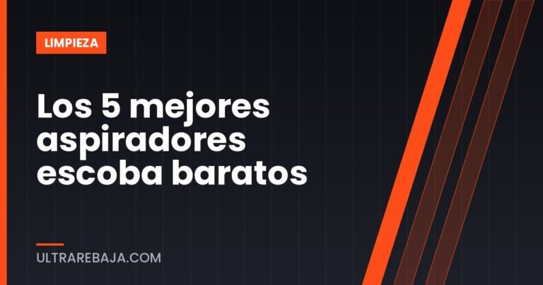 Los 5 mejores aspiradores escoba baratos