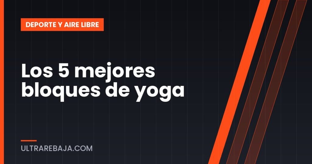 Los 5 mejores bloques de yoga