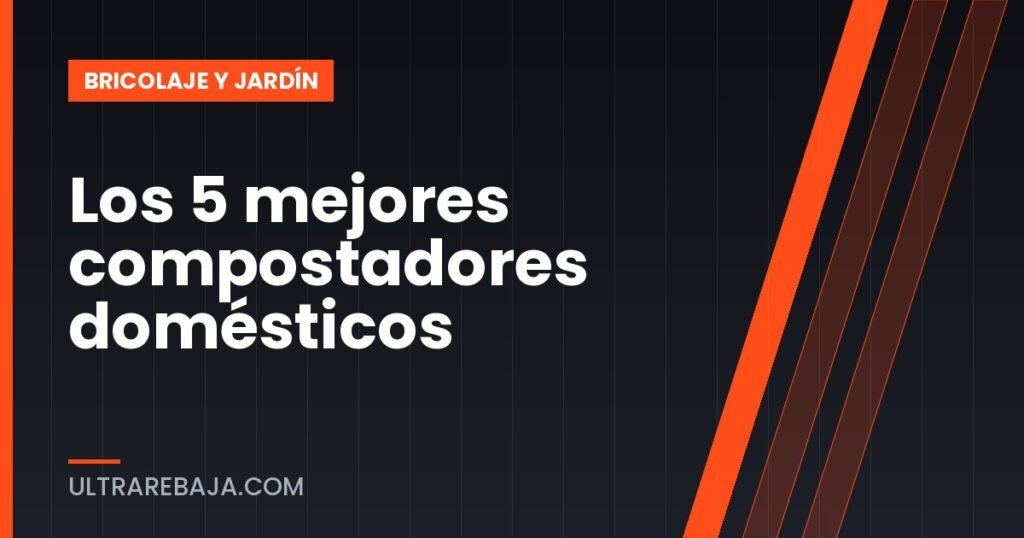 Los 5 mejores compostadores domésticos