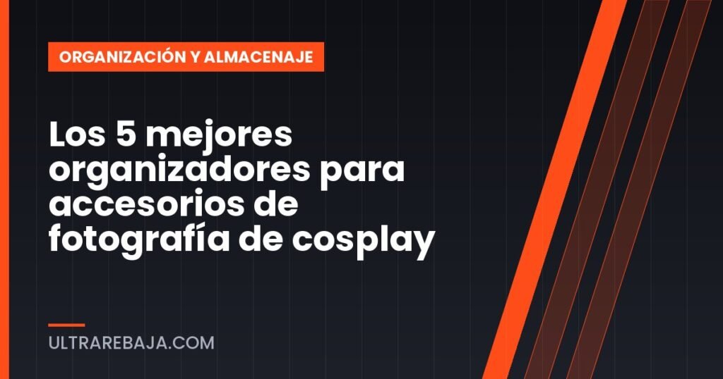 Los 5 mejores organizadores para accesorios de fotografía de cosplay