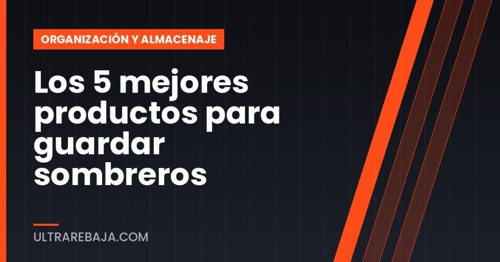 Los 5 mejores productos para guardar sombreros