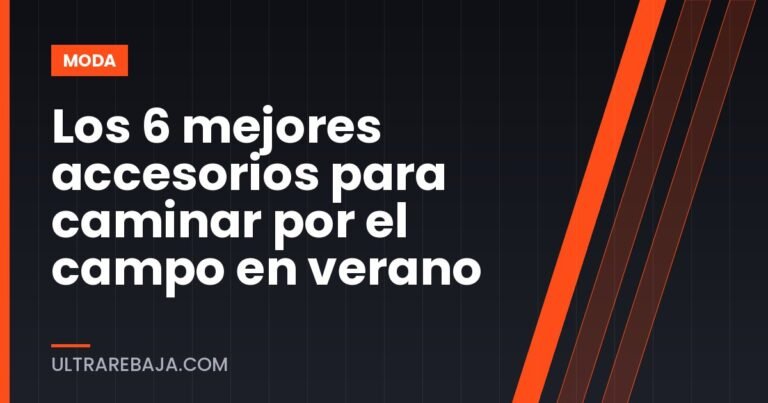 Los 6 mejores accesorios para caminar por el campo en verano